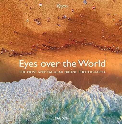 Eyes Over the World: The Most Spectacular Drone Photography