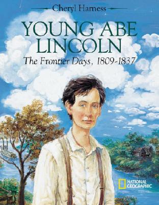 Young Abe Lincoln: The Frontier Days, 1809?1837