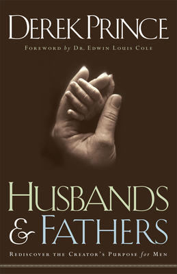 Husbands and Fathers: Rediscover the Creator's Purpose for Men