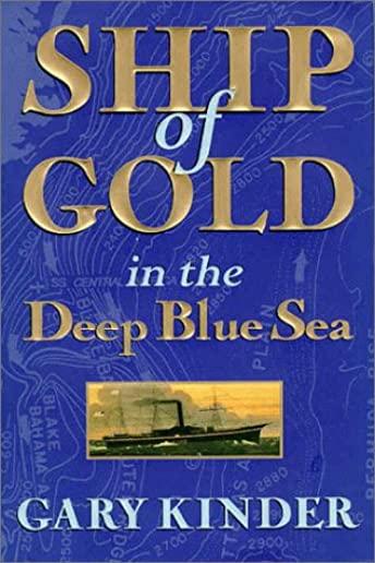 Ship of Gold in the Deep Blue Sea: The History and Discovery of the World's Richest Shipwreck