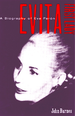 Evita, First Lady: A Biography of Evita Peron