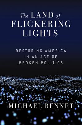 The Land of Flickering Lights: Restoring America in an Age of Broken Politics