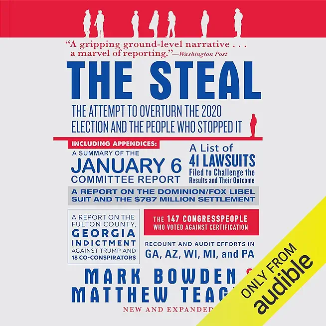 The Steal: The Attempt to Overturn the 2020 Election and the People Who Stopped It