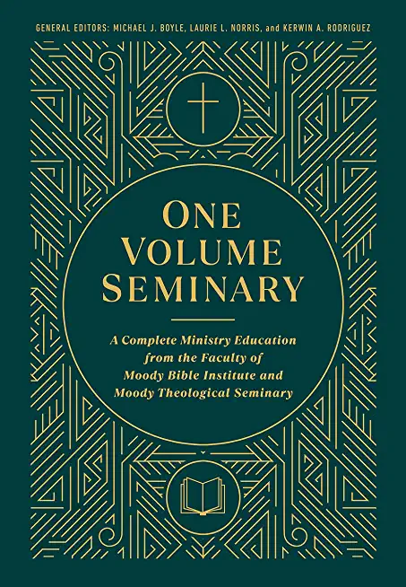 One Volume Seminary: A Complete Ministry Education from the Faculty of Moody Bible Institute and Moody Theological Seminary