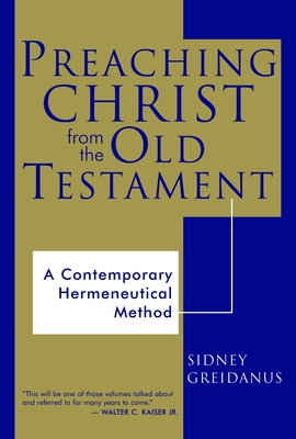 Preaching Christ from the Old Testament: A Contemporary Hermeneutical Method