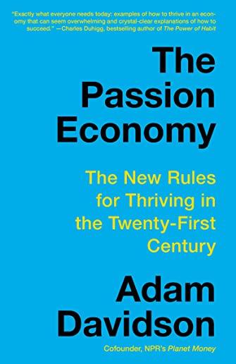 The Passion Economy: The New Rules for Thriving in the Twenty-First Century