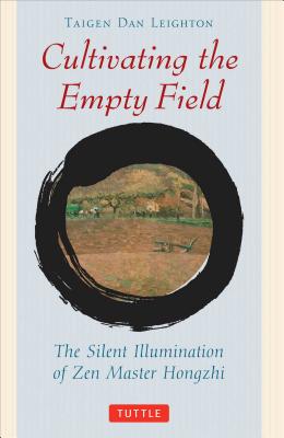 Cultivating the Empty Fields: The Silent Illumination of Zen Master Hongzhi