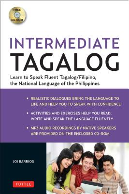 Intermediate Tagalog: Learn to Speak Fluent Tagalog (Filipino), the National Language of the Philippines [With CDROM]