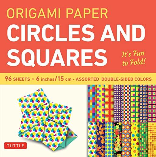 Origami Paper - Circles and Squares 6 Inch - 96 Sheets: Tuttle Origami Paper: High-Quality Origami Sheets Printed with 12 Different Patterns: Instruct