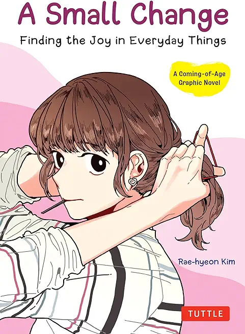 A Small Change: Finding the Joy in Everyday Things (a Korean Graphic Novel)