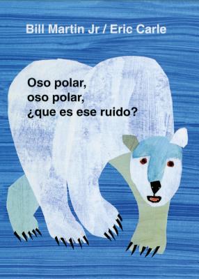 Oso Polar, Oso Polar, Que Es Ese Ruido? = Polar Bear, Polar Bear, What Do You Hear?