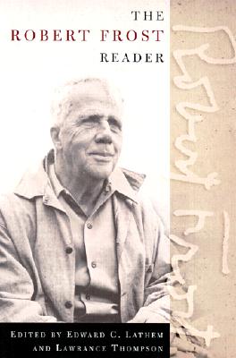 The Robert Frost Reader: Poetry and Prose