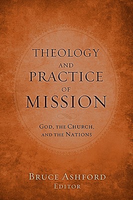 Theology and Practice of Mission: God, the Church, and the Nations