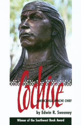 Cochise: Chiricahua Apache Chief