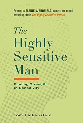 The Highly Sensitive Man: Finding Strength in Sensitivity