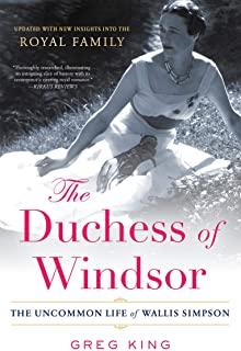 The Duchess of Windsor: The Uncommon Life of Wallis Simpson