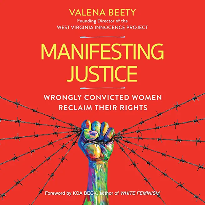 Manifesting Justice: Wrongly Convicted Women Reclaim Their Rights