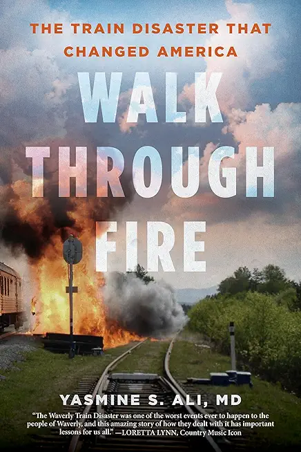 Walk Through Fire: The Train Disaster That Changed America