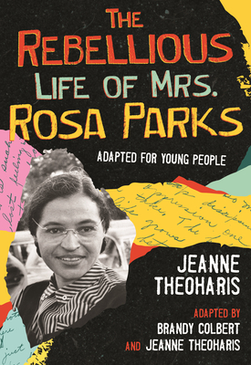 The Rebellious Life of Mrs. Rosa Parks (Young Readers Edition)