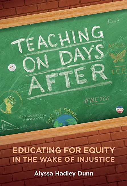 Teaching on Days After: Educating for Equity in the Wake of Injustice