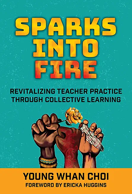 Sparks Into Fire: Revitalizing Teacher Practice Through Collective Learning