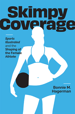 Skimpy Coverage: Sports Illustrated and the Shaping of the Female Athlete