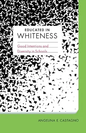 Educated in Whiteness: Good Intentions and Diversity in Schools