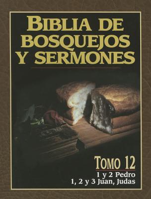 Biblia de Bosquejos Y Sermones: Pedro, Juan, Judas = 1 & 2 Peter, 1, 2, & 3 John, Jude