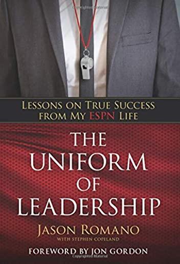 The Uniform of Leadership: Lessons on True Success from My ESPN Life