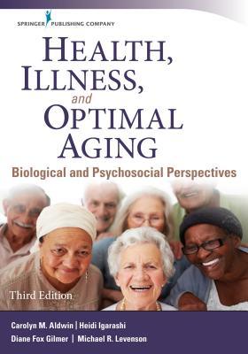 Health, Illness, and Optimal Aging: Biological and Psychosocial Perspectives