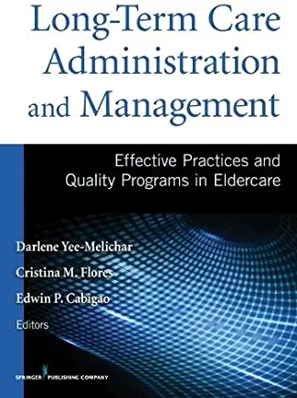 Long-Term Care Administration and Management: Effective Practices and Quality Programs in Eldercare