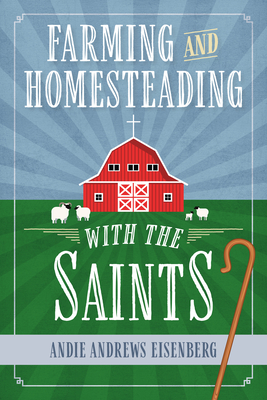 Farming and Homesteading with the Saints