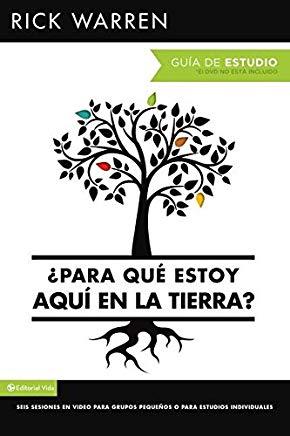 Ã‚Â¿para QuÃƒÂ© Estoy AquÃƒÂ­ En La Tierra? GuÃƒÂ­a de Estudio: Seis Sesiones Para Grupos PequeÃƒÂ±os O Para Estudios Individuales = What on Earth Am I Here For? Stu