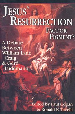 Jesus' Resurrection: Fact or Figment?: A Debate Between William Lane Craig & Gerd LÃƒÂ¼demann