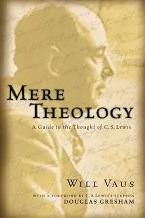 Mere Theology: A Guide to the Thought of C.S. Lewis