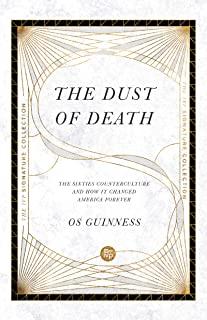 The Dust of Death: The Sixties Counterculture and How It Changed America Forever