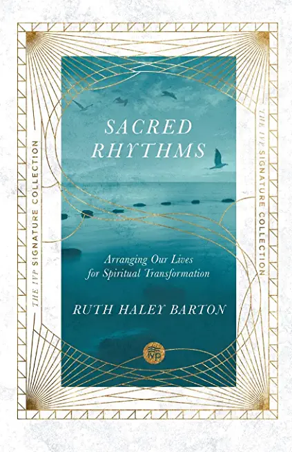 Sacred Rhythms: Arranging Our Lives for Spiritual Transformation