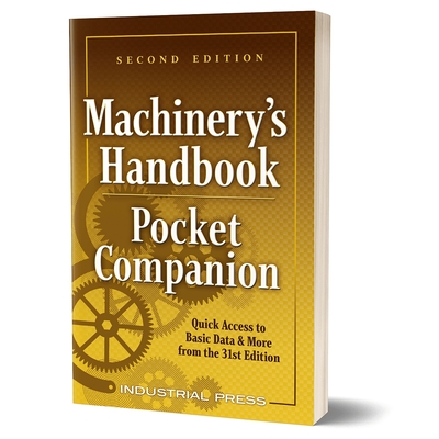 Machinery's Handbook Pocket Companion: Quick Access to Basic Data & More from the 31st. Edition