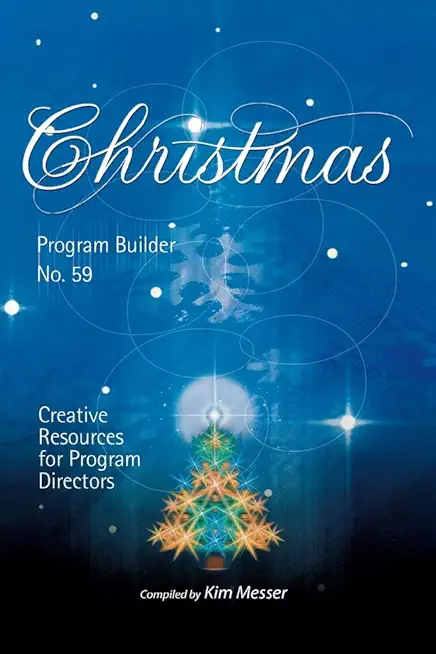 Christmas Program Builder No. 59: Creative Resources for Program Directors