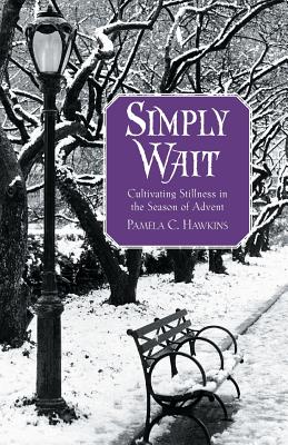 Simply Wait: Cultivating Stillness in the Season of Advent