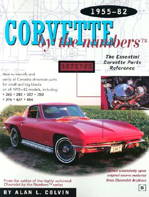 Corvette by the Numbers: 1955-1982-The Essential Corvette Parts Reference