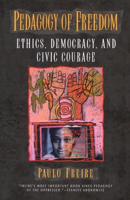 Pedagogy of Freedom: Ethics, Democracy, and Civic Courage