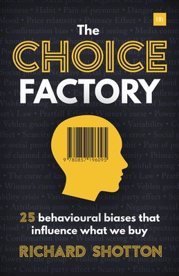 Choice Factory: 25 Behavioural Biases That Influence What We Buy