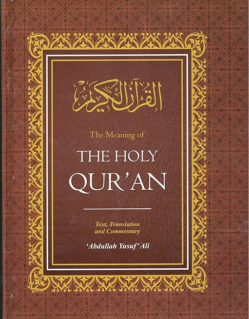 The Meaning of the Holy Qur'an: Complete Translation with Selected Notes