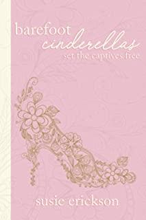 Barefoot Cinderellas: Set the Captives Free