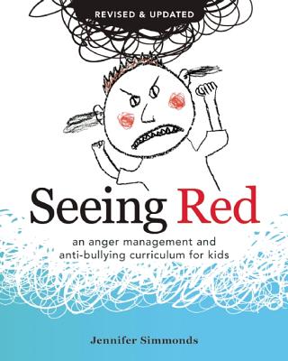 Seeing Red: An Anger Management and Anti-Bullying Curriculum for Kids