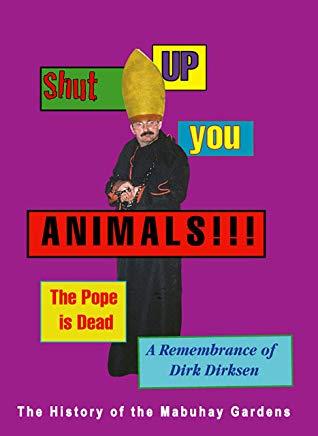 Shut Up You Animals!!! the Pope Is Dead. a Remembrance of Dirk Dirksen: A History of the Mabuhay Gardens