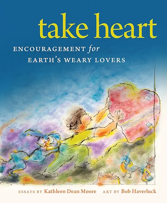 Take Heart: Encouragement for Earth's Weary Lovers