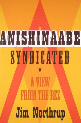 Anishinaabe Syndicated: A View from the Rez