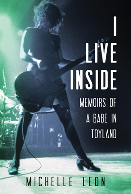 I Live Inside: Memoirs of a Babe in Toyland